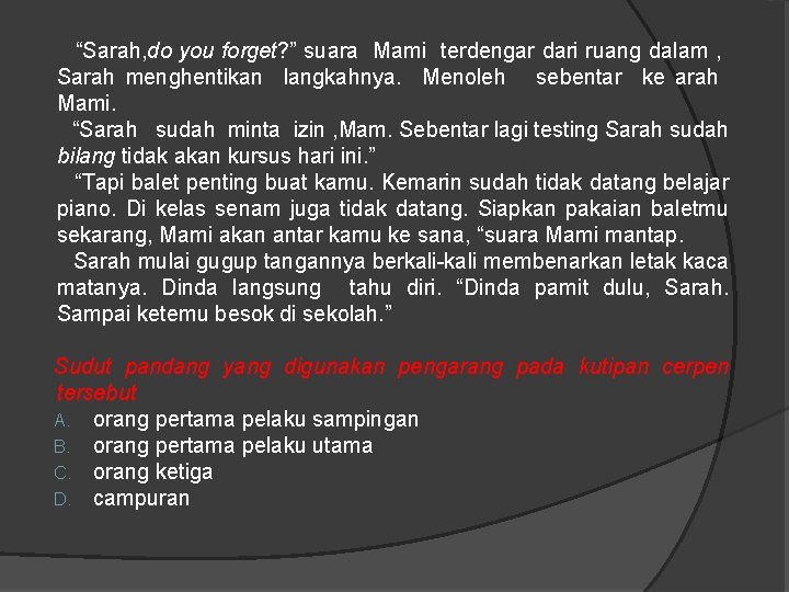  “Sarah, do you forget? ” suara Mami terdengar dari ruang dalam , Sarah