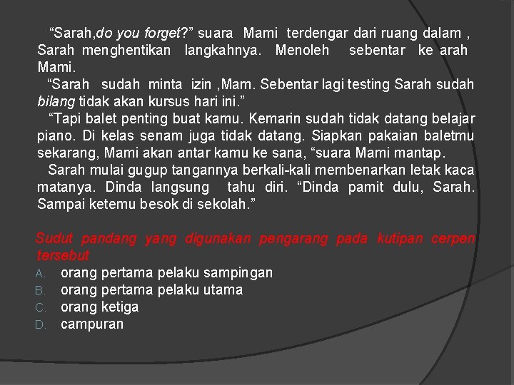  “Sarah, do you forget? ” suara Mami terdengar dari ruang dalam , Sarah