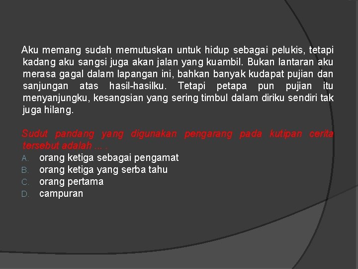 Aku memang sudah memutuskan untuk hidup sebagai pelukis, tetapi kadang aku sangsi juga akan