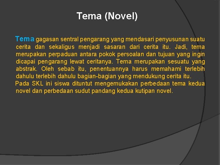 Tema (Novel) Tema gagasan sentral pengarang yang mendasari penyusunan suatu cerita dan sekaligus menjadi