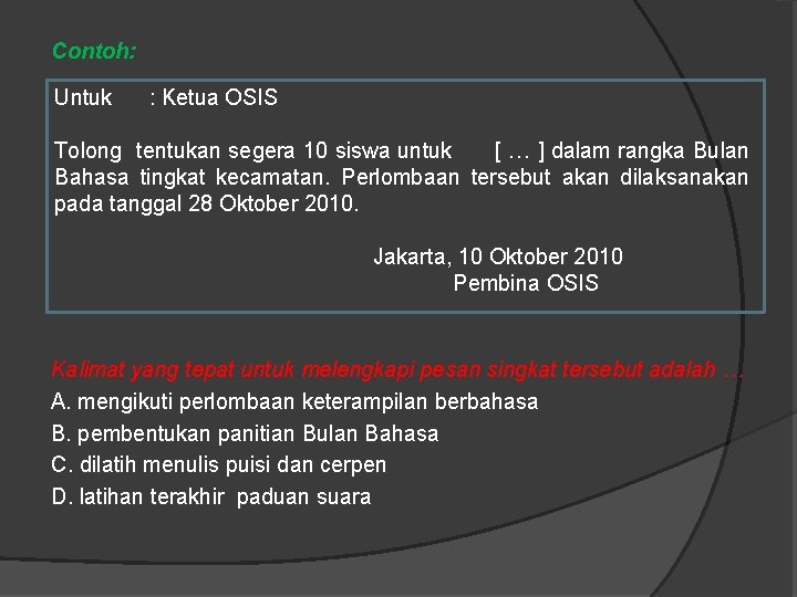 Contoh: Untuk : Ketua OSIS Tolong tentukan segera 10 siswa untuk [ … ]