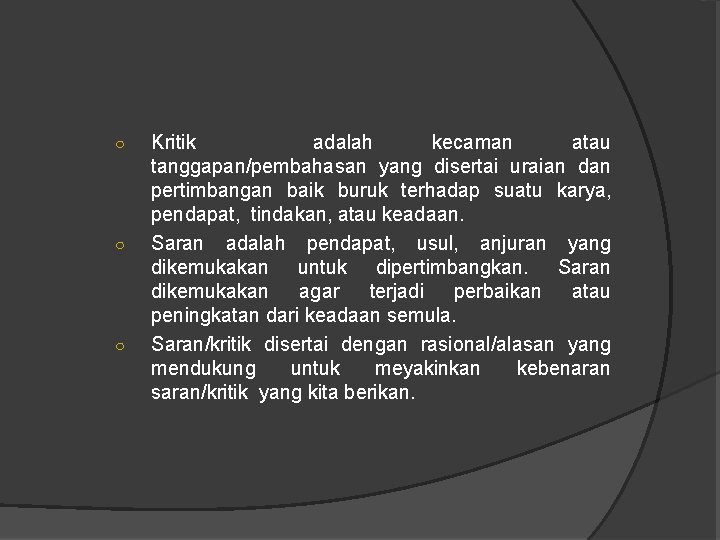 ○ ○ ○ Kritik adalah kecaman atau tanggapan/pembahasan yang disertai uraian dan pertimbangan baik