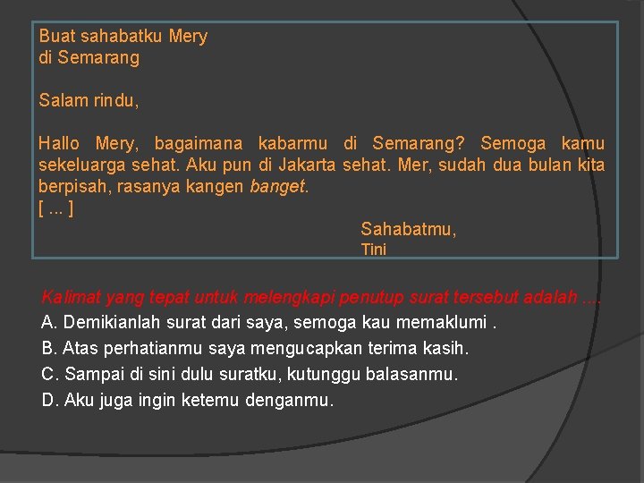 Buat sahabatku Mery di Semarang Salam rindu, Hallo Mery, bagaimana kabarmu di Semarang? Semoga