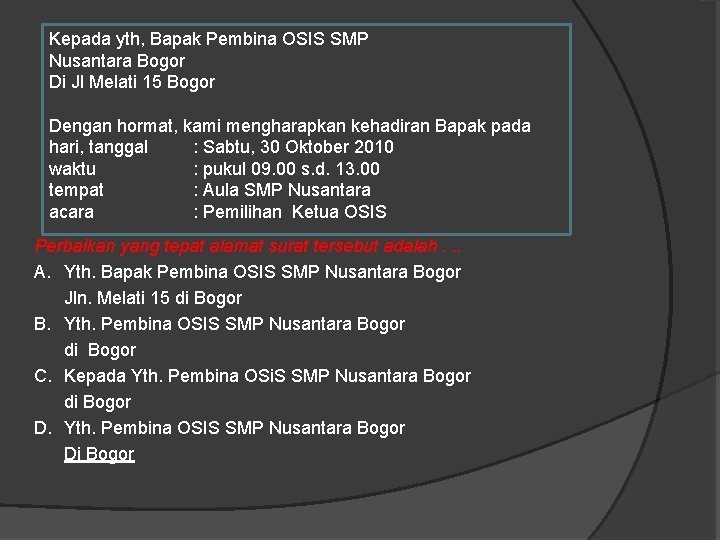 Kepada yth, Bapak Pembina OSIS SMP Nusantara Bogor Di Jl Melati 15 Bogor Dengan