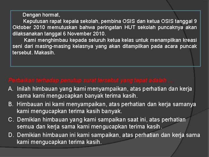  Dengan hormat, Keputusan rapat kepala sekolah, pembina OSIS dan ketua OSIS tanggal 9