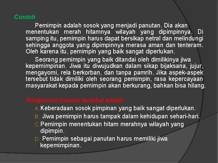 Contoh Pemimpin adalah sosok yang menjadi panutan. Dia akan menentukan merah hitamnya wilayah yang
