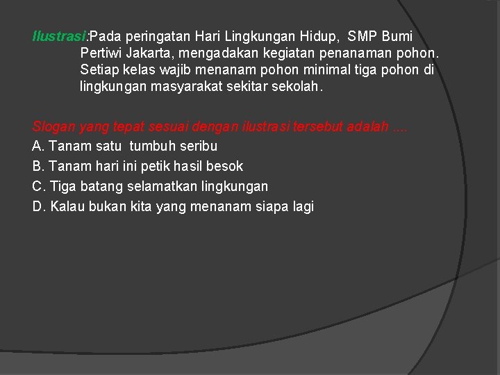 Ilustrasi: Pada peringatan Hari Lingkungan Hidup, SMP Bumi Pertiwi Jakarta, mengadakan kegiatan penanaman pohon.