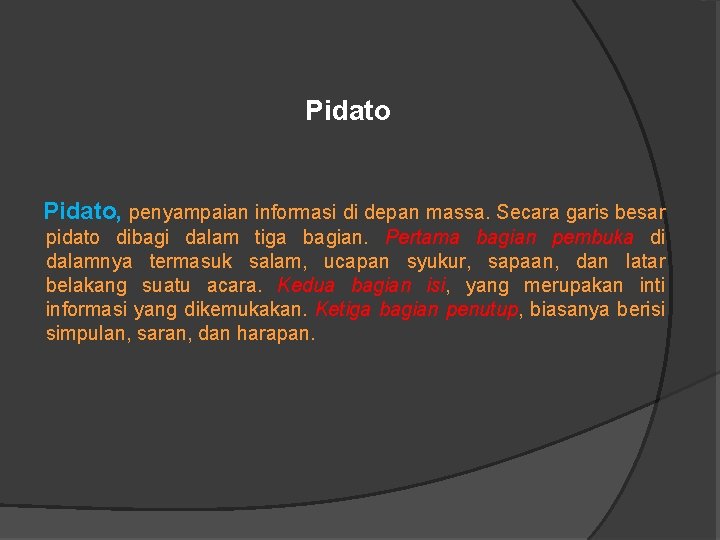 Pidato, penyampaian informasi di depan massa. Secara garis besar pidato dibagi dalam tiga bagian.