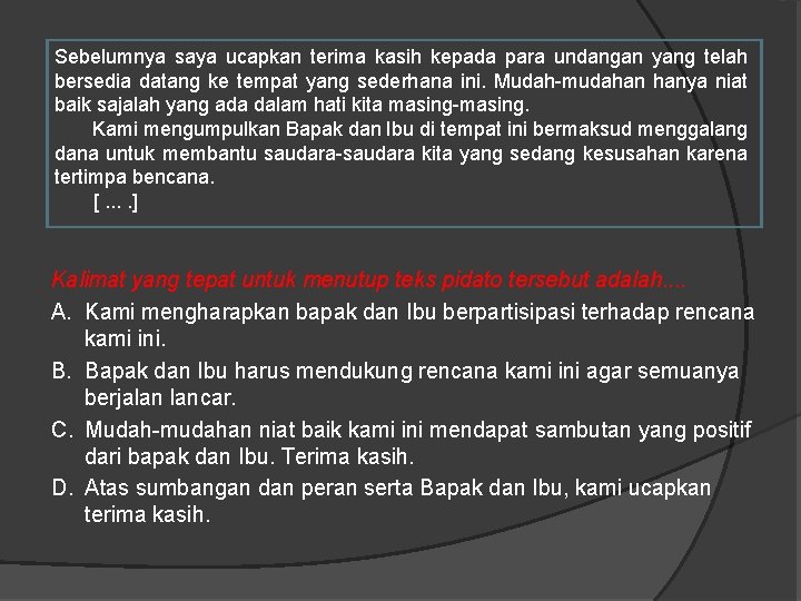 Sebelumnya saya ucapkan terima kasih kepada para undangan yang telah bersedia datang ke tempat