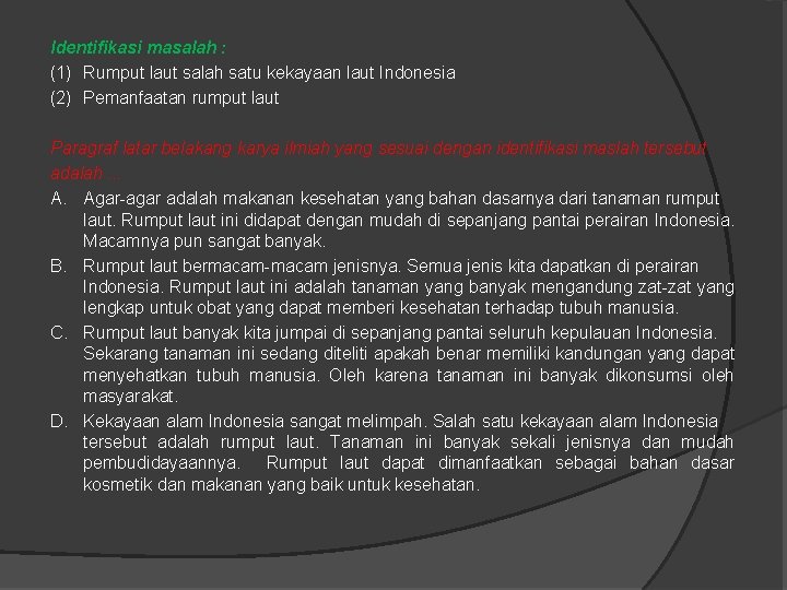 Identifikasi masalah : (1) Rumput laut salah satu kekayaan laut Indonesia (2) Pemanfaatan rumput