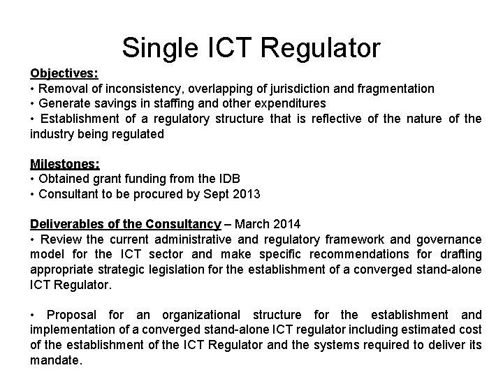 Single ICT Regulator Objectives: • Removal of inconsistency, overlapping of jurisdiction and fragmentation •