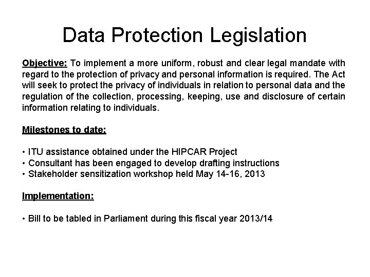 Data Protection Legislation Objective: To implement a more uniform, robust and clear legal mandate