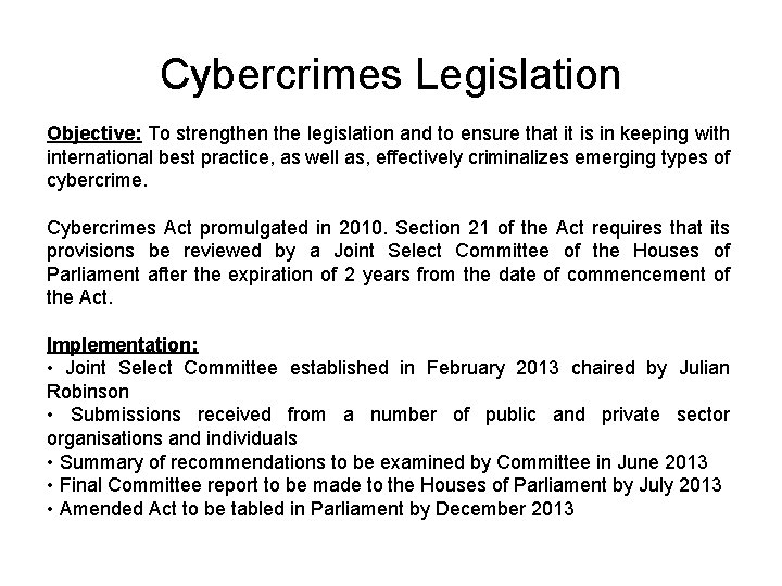 Cybercrimes Legislation Objective: To strengthen the legislation and to ensure that it is in