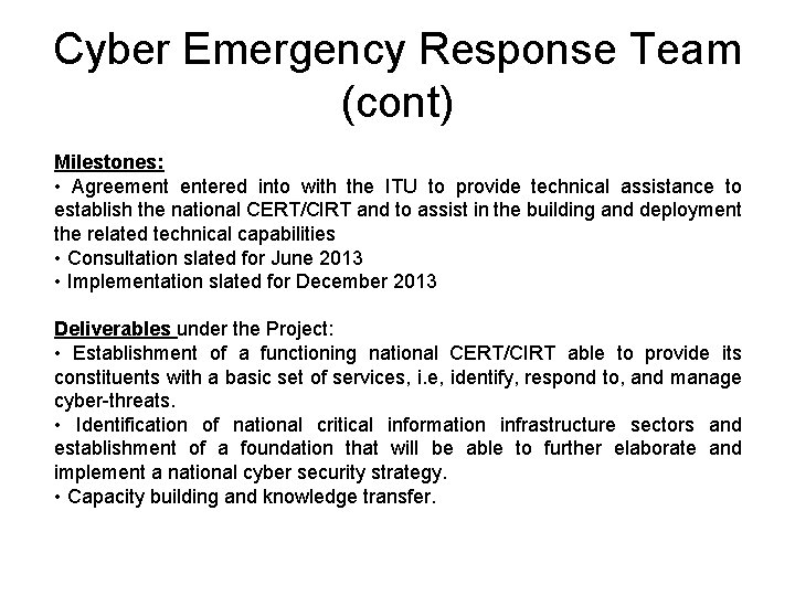Cyber Emergency Response Team (cont) Milestones: • Agreement entered into with the ITU to
