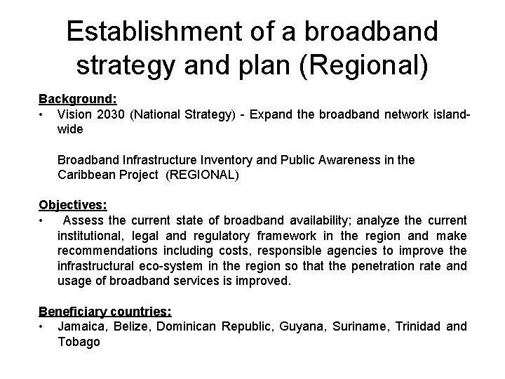 Establishment of a broadband strategy and plan (Regional) Background: • Vision 2030 (National Strategy)