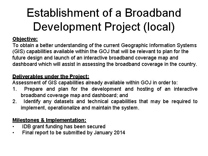 Establishment of a Broadband Development Project (local) Objective: To obtain a better understanding of