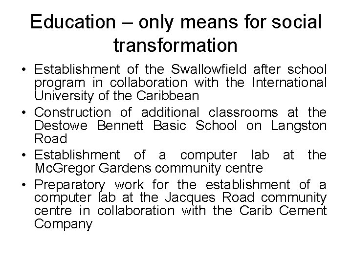 Education – only means for social transformation • Establishment of the Swallowfield after school