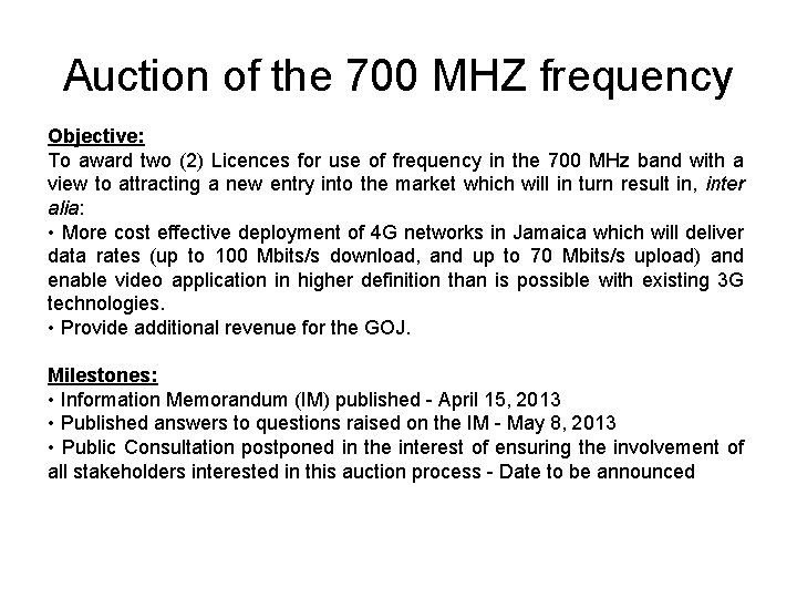 Auction of the 700 MHZ frequency Objective: To award two (2) Licences for use