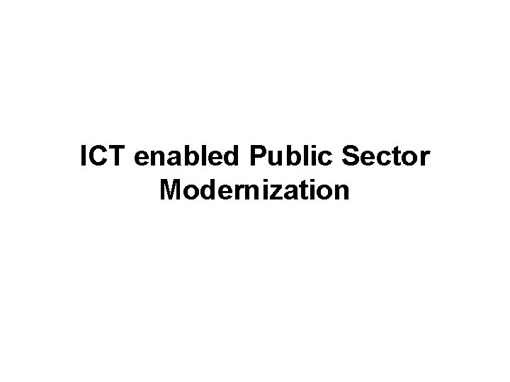 ICT enabled Public Sector Modernization 