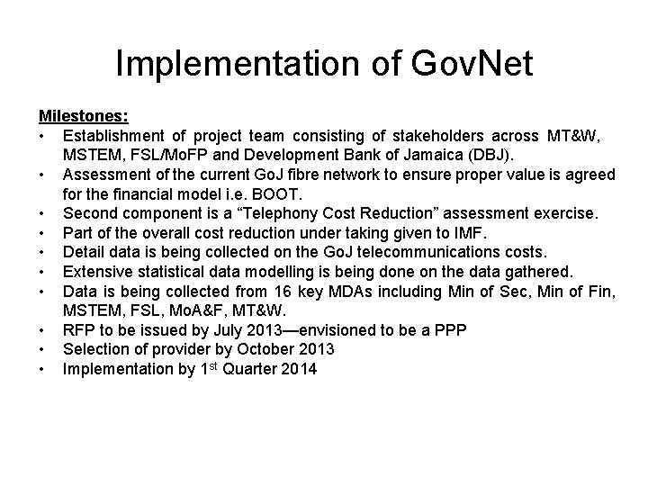 Implementation of Gov. Net Milestones: • Establishment of project team consisting of stakeholders across