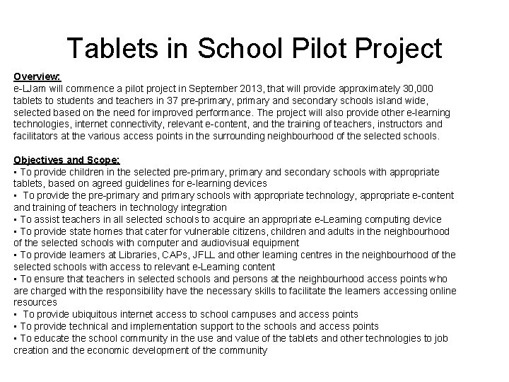 Tablets in School Pilot Project Overview: e-LJam will commence a pilot project in September