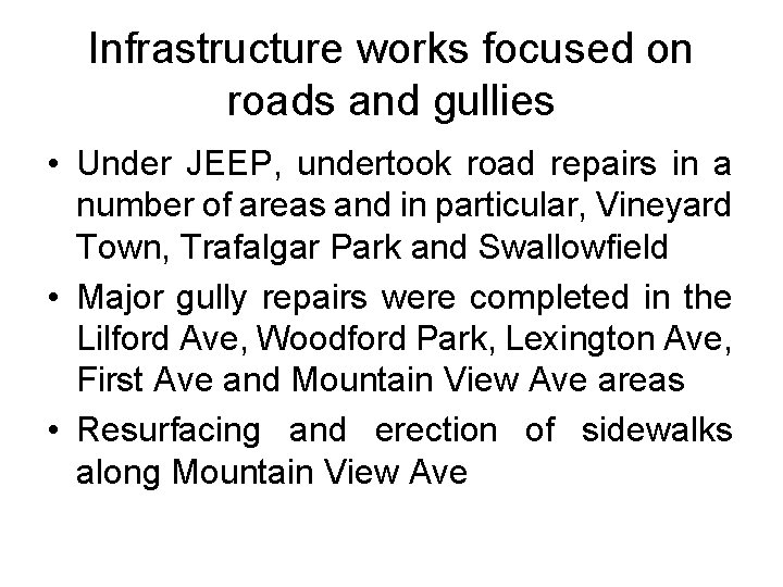 Infrastructure works focused on roads and gullies • Under JEEP, undertook road repairs in