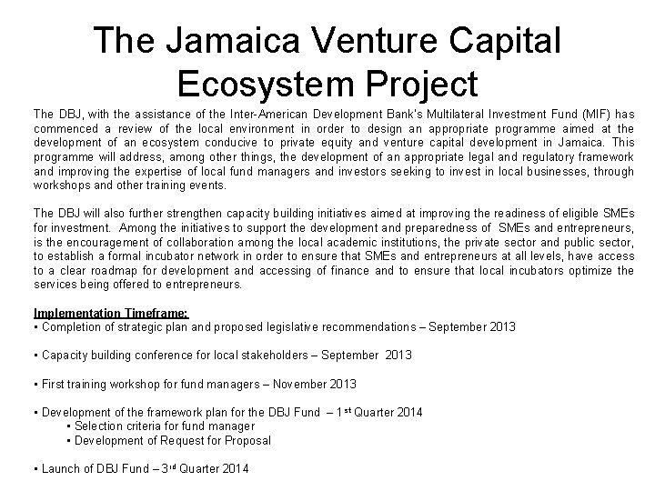 The Jamaica Venture Capital Ecosystem Project The DBJ, with the assistance of the Inter-American