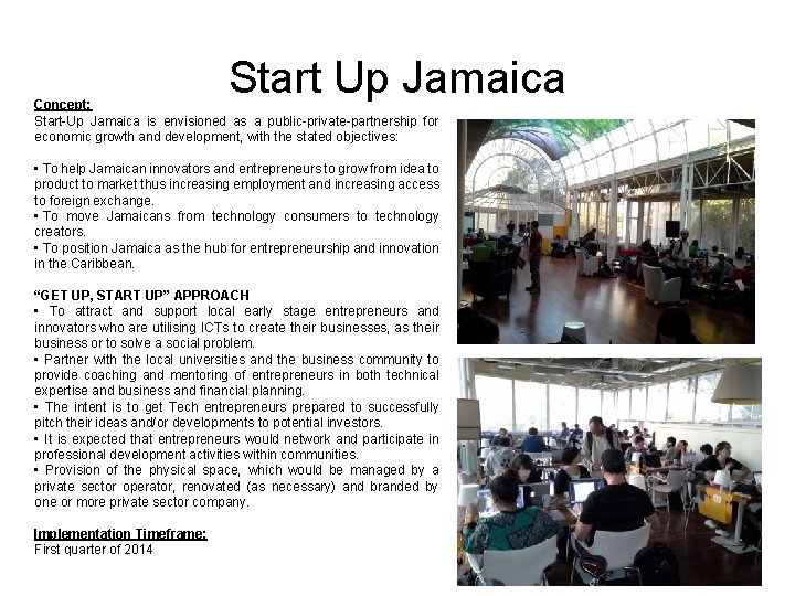 Start Up Jamaica Concept: Start-Up Jamaica is envisioned as a public-private-partnership for economic growth