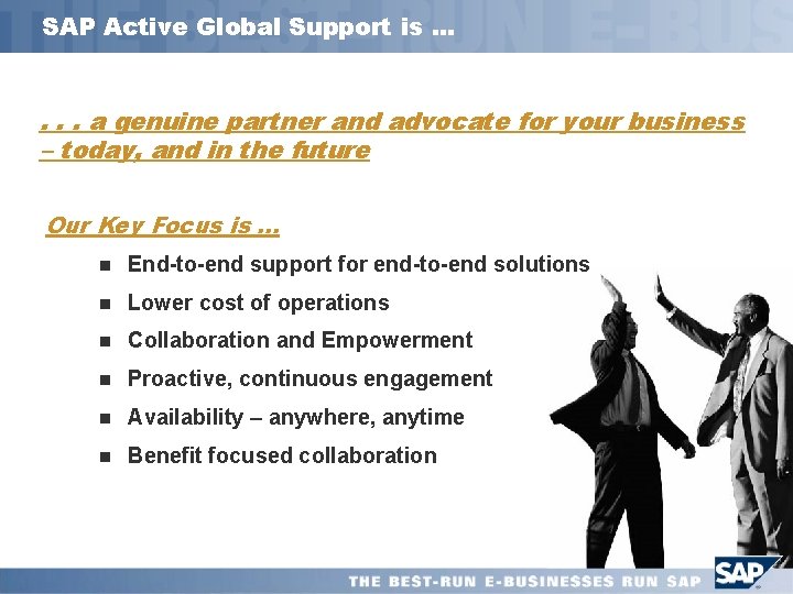SAP Active Global Support is. . . a genuine partner and advocate for your