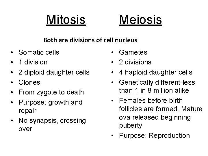 Mitosis Meiosis Both are divisions of cell nucleus • • • Somatic cells 1