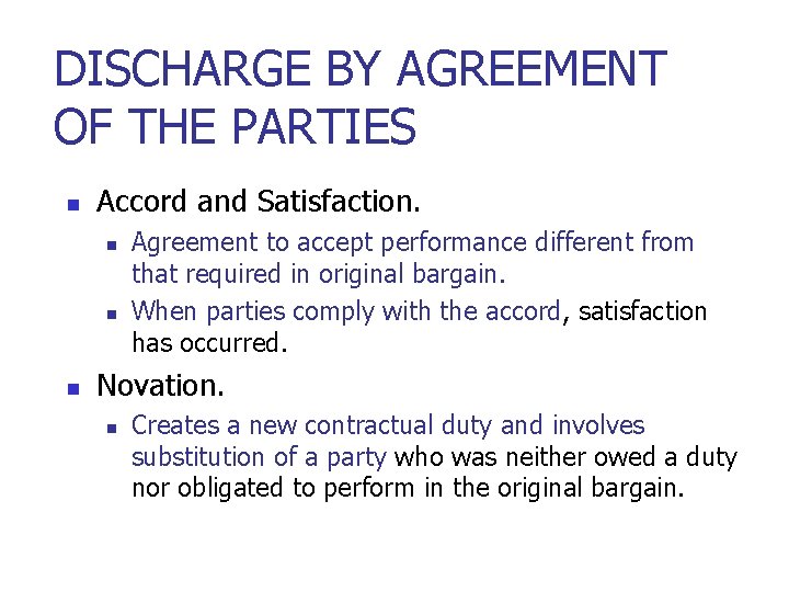 DISCHARGE BY AGREEMENT OF THE PARTIES n Accord and Satisfaction. n n n Agreement