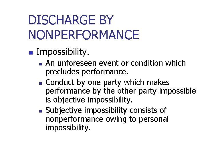 DISCHARGE BY NONPERFORMANCE n Impossibility. n n n An unforeseen event or condition which