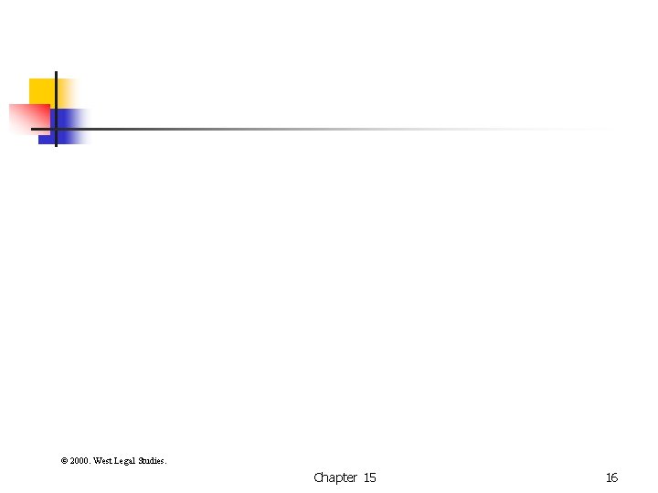 © 2000. West Legal Studies. Chapter 15 16 