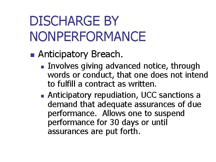 DISCHARGE BY NONPERFORMANCE n Anticipatory Breach. n n Involves giving advanced notice, through words