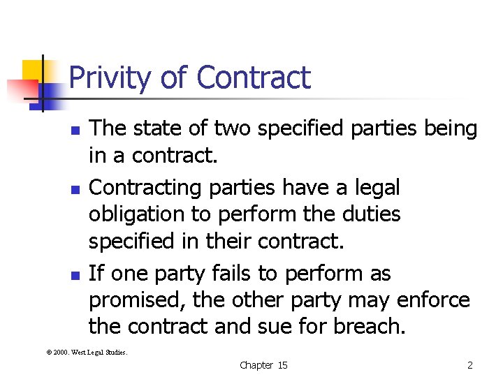 Privity of Contract n n n The state of two specified parties being in