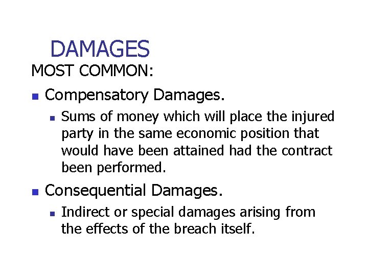DAMAGES MOST COMMON: n Compensatory Damages. n n Sums of money which will place