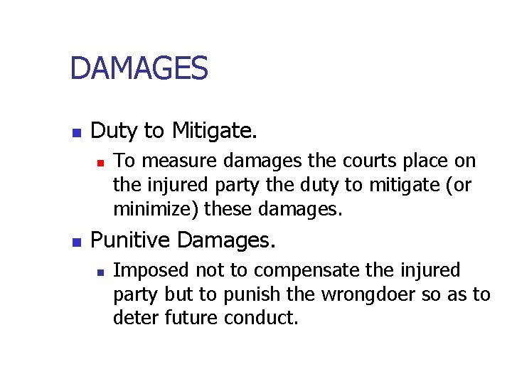 DAMAGES n Duty to Mitigate. n n To measure damages the courts place on