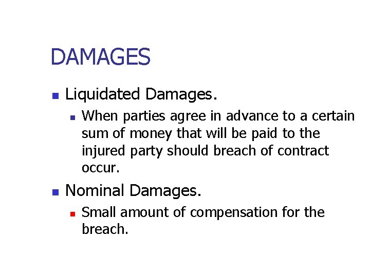 DAMAGES n Liquidated Damages. n n When parties agree in advance to a certain