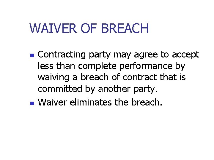 WAIVER OF BREACH n n Contracting party may agree to accept less than complete