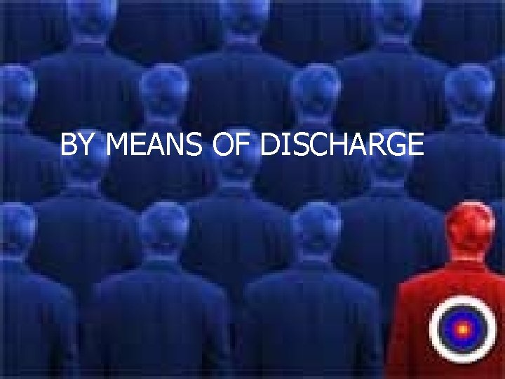 BY MEANS OF DISCHARGE 