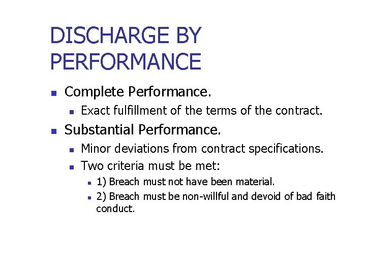 DISCHARGE BY PERFORMANCE n Complete Performance. n n Exact fulfillment of the terms of