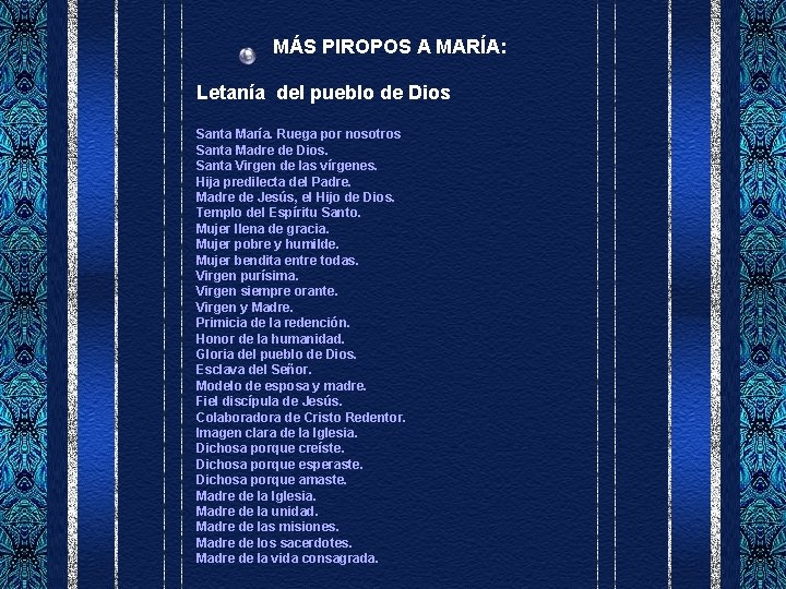 MÁS PIROPOS A MARÍA: Letanía del pueblo de Dios Santa María. Ruega por nosotros