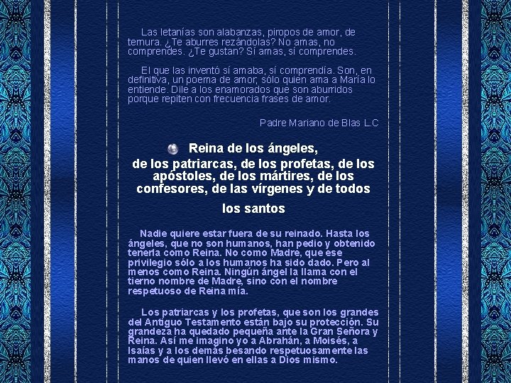 Las letanías son alabanzas, piropos de amor, de ternura. ¿Te aburres rezándolas? No