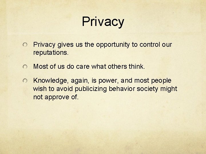 Privacy gives us the opportunity to control our reputations. Most of us do care