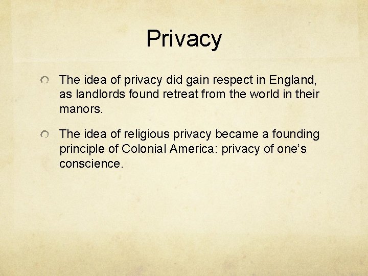 Privacy The idea of privacy did gain respect in England, as landlords found retreat