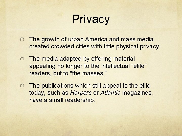 Privacy The growth of urban America and mass media created crowded cities with little