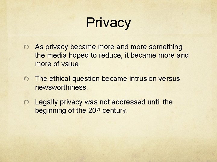 Privacy As privacy became more and more something the media hoped to reduce, it