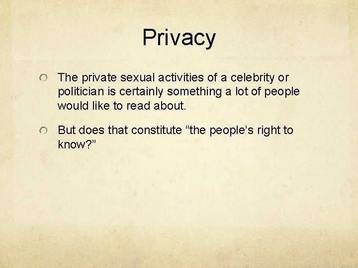 Privacy The private sexual activities of a celebrity or politician is certainly something a