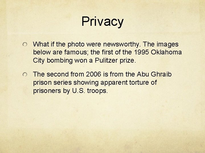 Privacy What if the photo were newsworthy. The images below are famous; the first