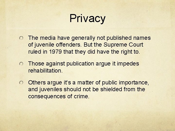 Privacy The media have generally not published names of juvenile offenders. But the Supreme
